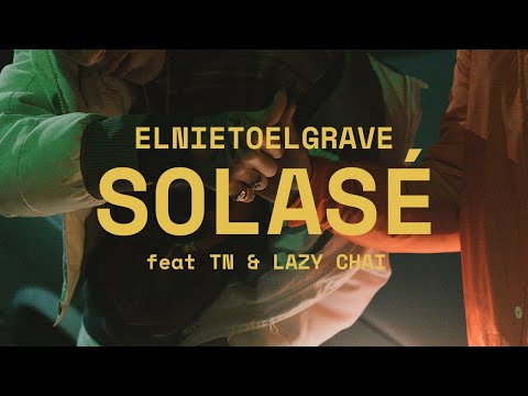 Elnietoelgrave - SOLASÉ (Official Video) feat. TN & Lazy Chai