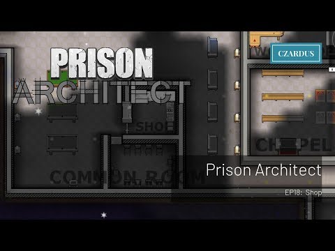 Let's Play Prison Architect: EP18 - Shop Video