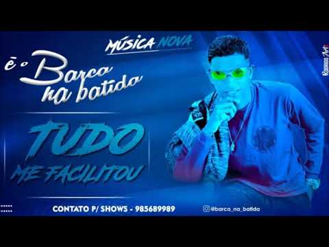 BARCA NA  BATIDA - TUDO ME FACILITOU MÚSICA NOVA 2019
