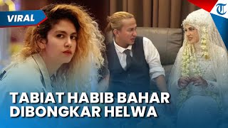 Helwa Bongkar Sikap Habib Bahar usai Ngaku Ditelantarkan, Tiap Habis Salat Cium Kaki: Dia yang Minta