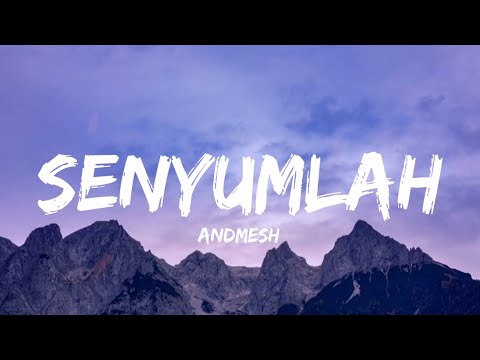 Andmesh - Senyumlah (Lirik Video)