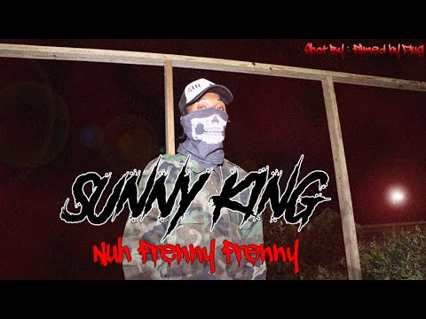 Sunny King - Nuh Frenny Frenny (Official Music Video)