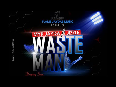 Jizzle Ft Myk Jayda - Waste Man (Official Audio) 2018