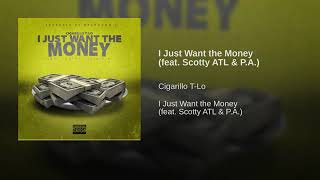 I Just Want The Money Ft. Scotty ATL &amp; P.A.