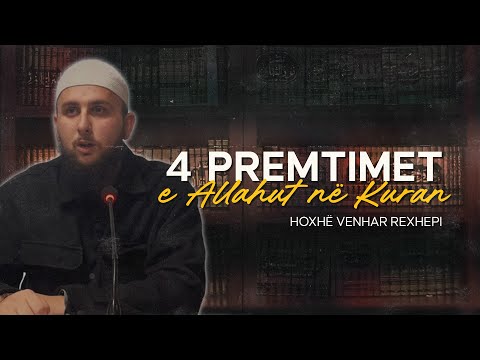 4 Premtimet e Allahut në Kuran. - Hoxhë Venhar Rexhepi