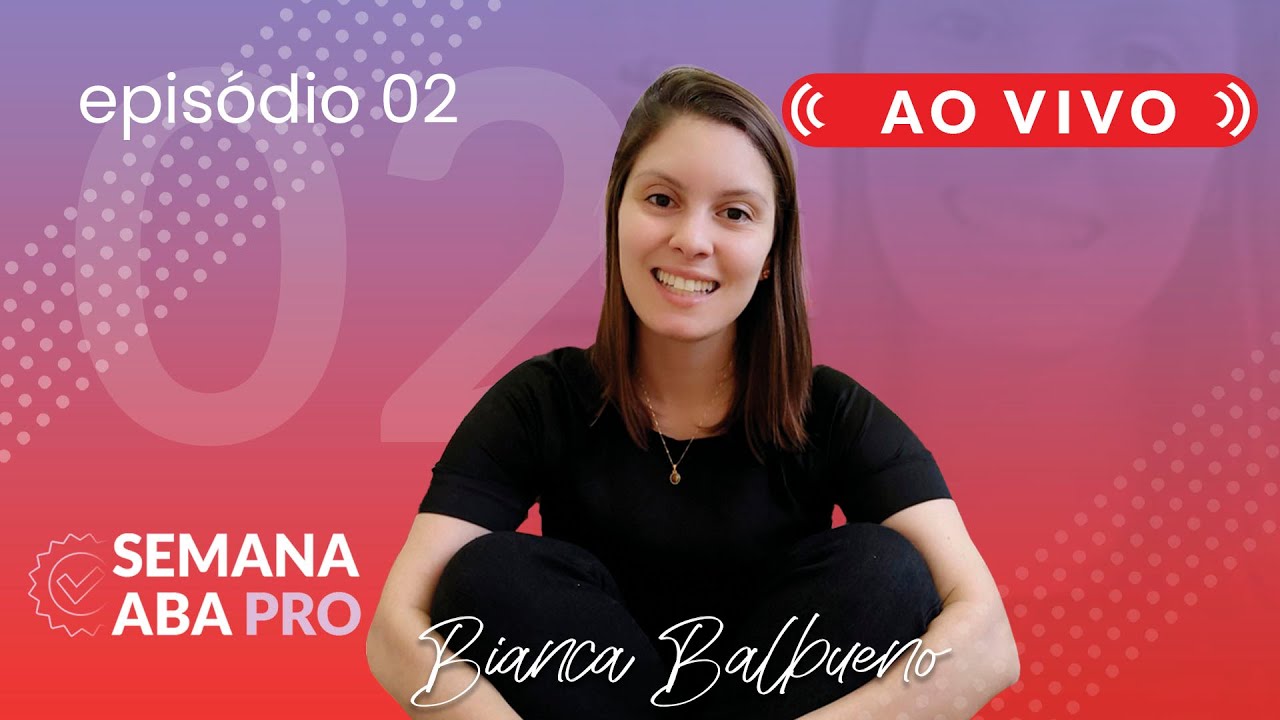Episódio 02 | Semana ABA PRO | Técnicas de Ensino em ABA com Bianca Balbueno