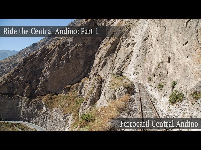 Ride the Ferrocarril Central Andino! Part 1 Chosica-Matucana