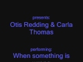 Otis Redding & Carla Thomas - When something is wrong