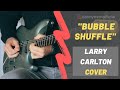 Bubble Shuffle | Larry Carlton | Cover by Danny Trent