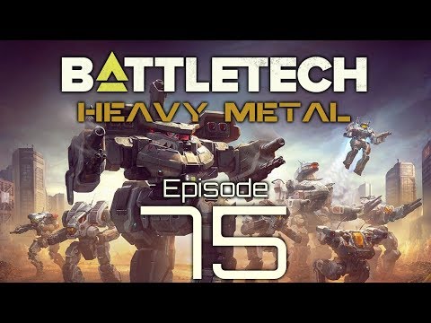 BattleTech | Heavy Metal | Episode 75