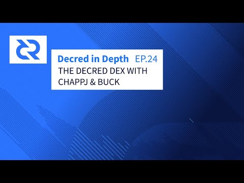 Decred in Depth Ep. 24 - Chapp J & Buck - The Decred DEX