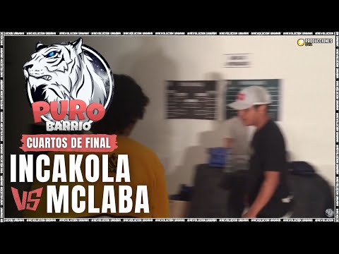MCLABA vs INCAKOLA || 4° DE FINAL || PURO BARRIO 2K20