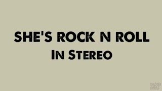 She's Rock N Roll - In Stereo (Lyrics)
