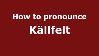 How to pronounce Källfelt