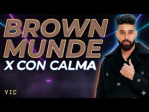 Brown Munde × Con Calma
