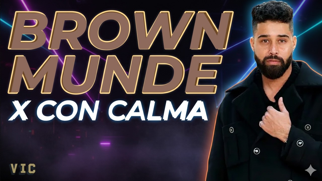 Brown Munde × Con Calma