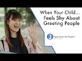 When Your Child Feels Shy About Greeting People