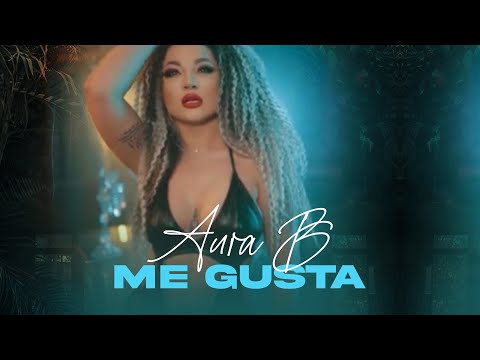 Aura B. - Me Gusta (Official Video)