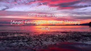 Some Treat - Still Lost In Vegas [Angel Farringdon Beyond Therapy Mix]