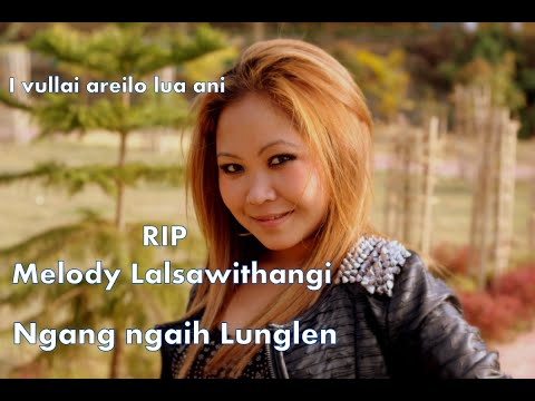Melody Lalsawithangi: Nagng ngaih lunglen (Official Video)..Phuahtu : Fredy Lalruatsanga,,,