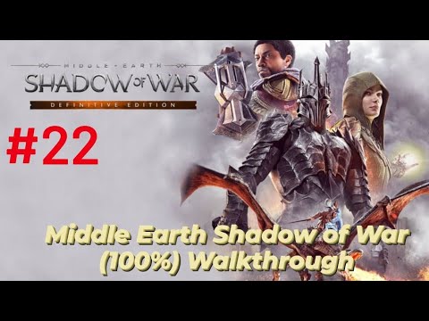 Middle Earth Shadow of War Definitive Edition (100%) Walkthrough Part 22