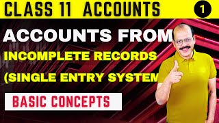 Single Entry System Part-1 | Accounts from Incomplete Records Class 11 Accounts | Sri Kautilya