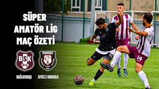 Süper Amatör Lig Başladı Bağlarbaşı - Cevizli Anadolu Maç Özeti