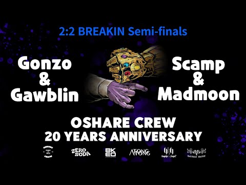 2:2 BREAKIN Semi-Finals : Gonzo & Gawblin vs Scamp & Madmoon  #오샤레20주년기념제