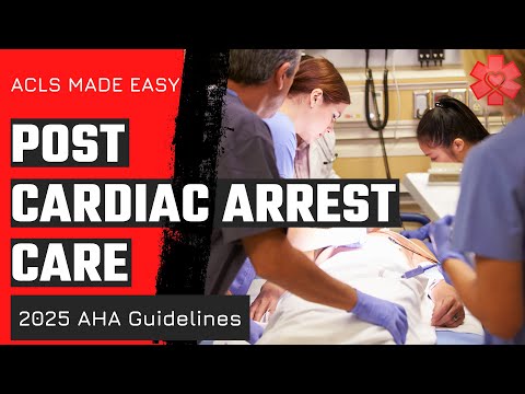 ACLS 2025- Post Cardiac Arrest Care