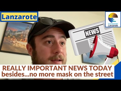 LANZAROTE - Today really important news, besides, no more mask on the street | Updates of Feb 4th