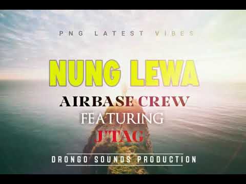 Nung Lewa[2019 png latest music]J'Tag ft Airbase Crew