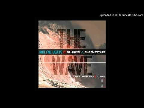 Mclyne beats Feat. Collin Ceezy & That Travolta Guy - The Wave [ Prod. By Mclyne beats x Tay beats ]