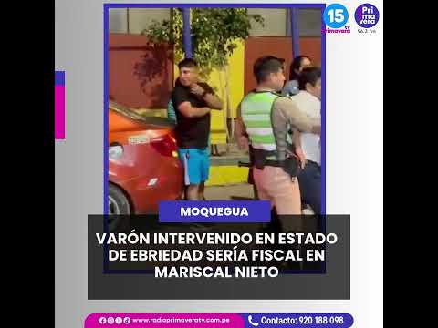 Varón intervenido en estado de ebriedad sería fiscal en Mariscal Nieto.