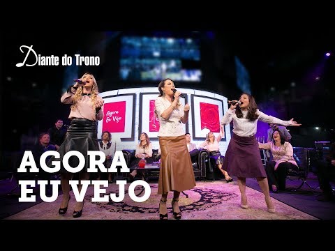 Agora Eu Vejo - Diante do Trono