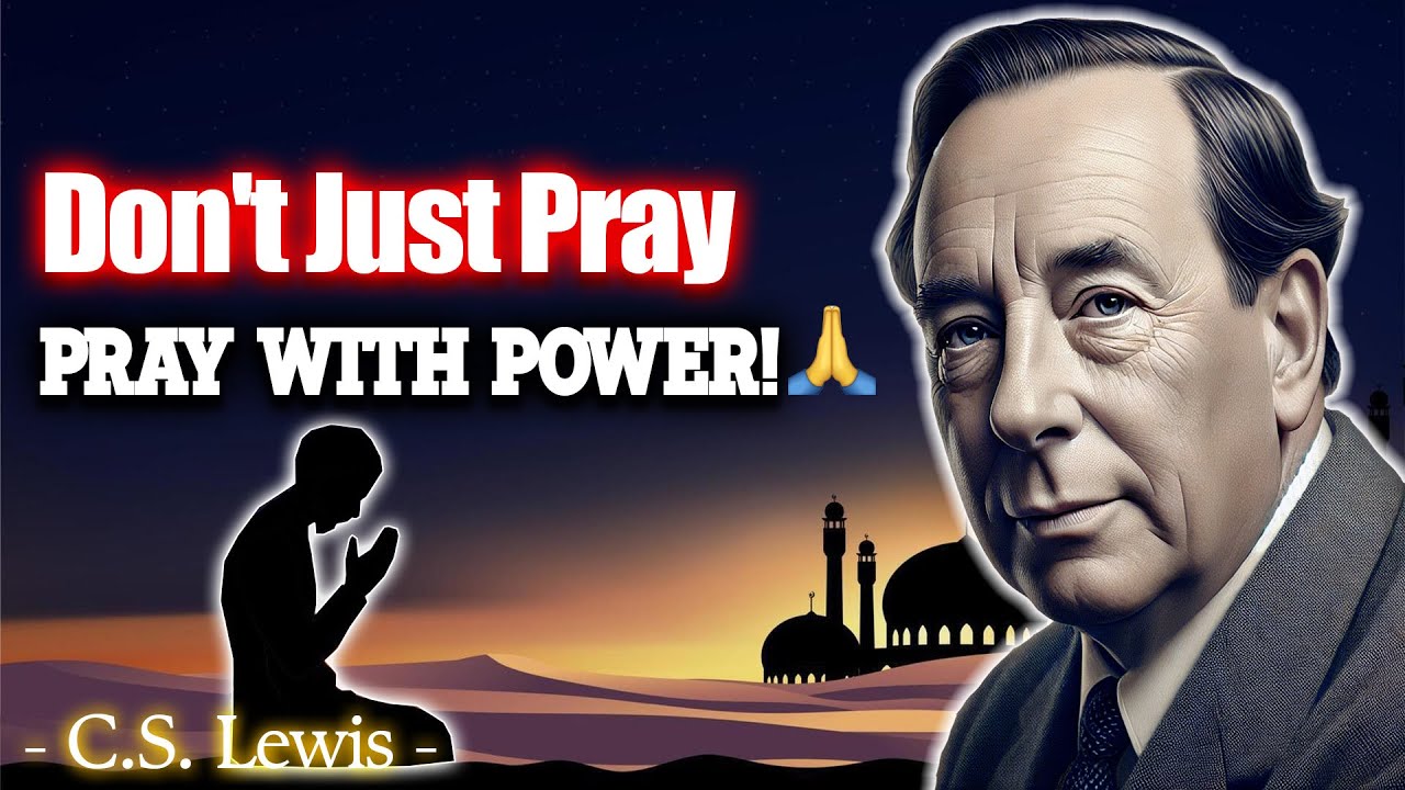 Prayer does not change God, it changes us 🙏🙏 | C.S. Lewis Club