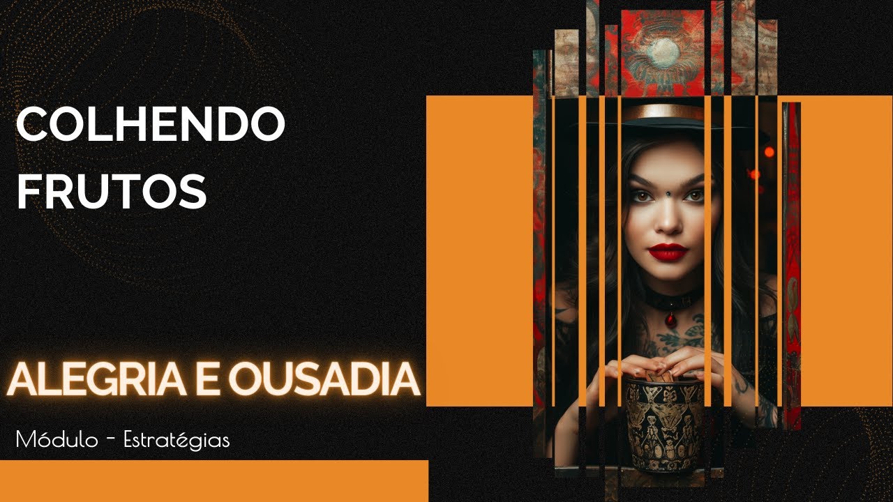 Alegria e Ousadia — Colhendo frutos