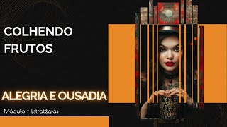 Alegria e Ousadia — Colhendo frutos