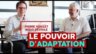 Pierre Voillet nous dévoile le Pouvoir d&#39;Adaptation !