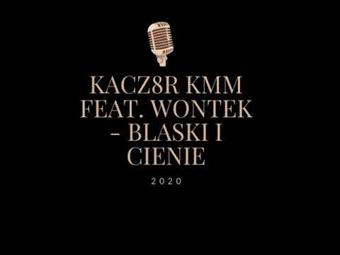 KACZOR KMM Feat. Wontek - Blaski i Cienie