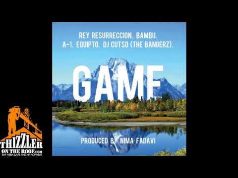 Rey Resurreccion - Game ft. Bambu, A-1, Equipto, & DJ Cutso (prod. Nima Fadavi) [Thizzler.com]