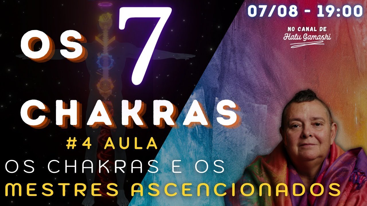 MESTRES ASCENCIONADOS, os 144 MIL e a ENERGIA DO GRAAL - #4 Aula Curso Aberto: Os 7 Chakras