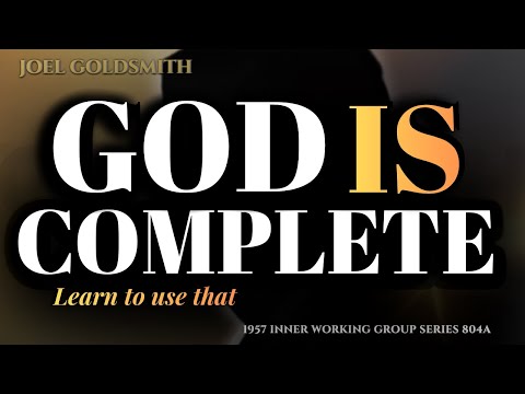Joel Goldsmith: God's Work Is Complete - Now YOU Must Learn to Utilize It | Infinite Way