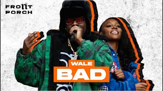 WALE – “Bad” (feat. J’TA) | Noochie’s Live From the Front Porch