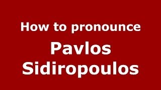 How to pronounce Pavlos Sidiropoulos