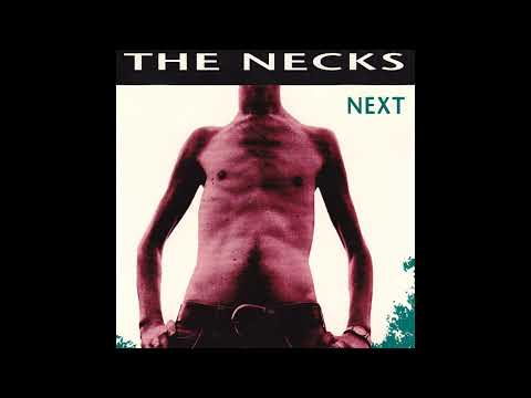 The Necks – Next (1990 - Full Album)