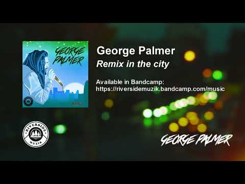 GEORGE PALMER  - Remix in the city / Riverside Muzik