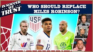 WHAT DOES MILES ROBINSON'S INJURY MEAN FOR USMNT'S WORLD CUP ROSTER?