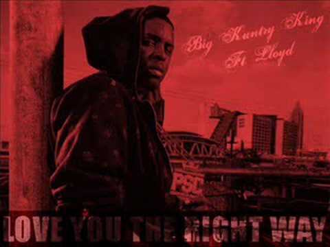 Big Kuntry King Ft. Lloyd - Love You The Right Way
