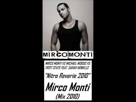 Mirco Monti Vs Michael Woods Vs First State Ft.Sarah Howells -"Nitro Reverie 2010"(Mirco Monti 2010)