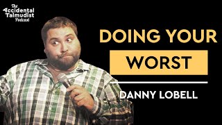 Daniel Lobell:  Doing Your Worst